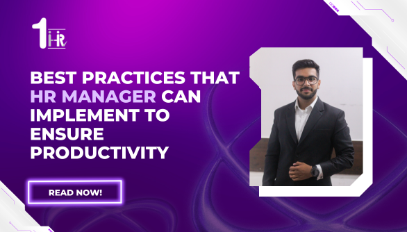 Best practices which HR manager can implement to ensure productivity